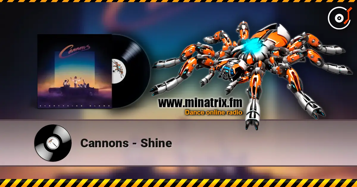 Cannons - Shine жоғары сапада онлайн тыңдау | Minatrix.FM