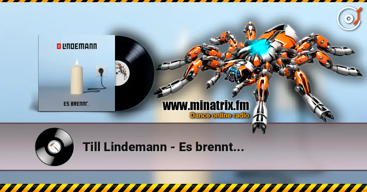 Till Lindemann - Es brennt... жоғары сапада онлайн тыңдау | Minatrix.FM