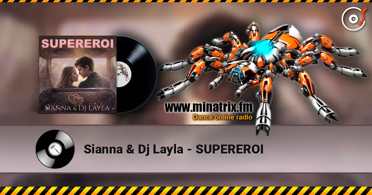 Sianna & Dj Layla - SUPEREROI жоғары сапада онлайн тыңдау | Minatrix.FM