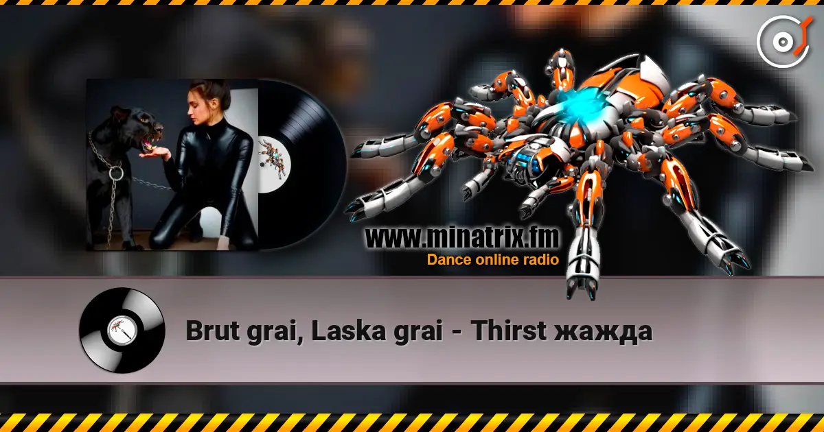 Brut grai, Laska grai - Thirst жажда жоғары сапада онлайн тыңдау | Minatrix.FM