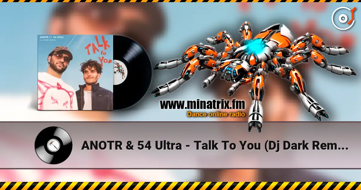 ANOTR & 54 Ultra - Talk To You (Dj Dark Remix) жоғары сапада онлайн тыңдау | Minatrix.FM