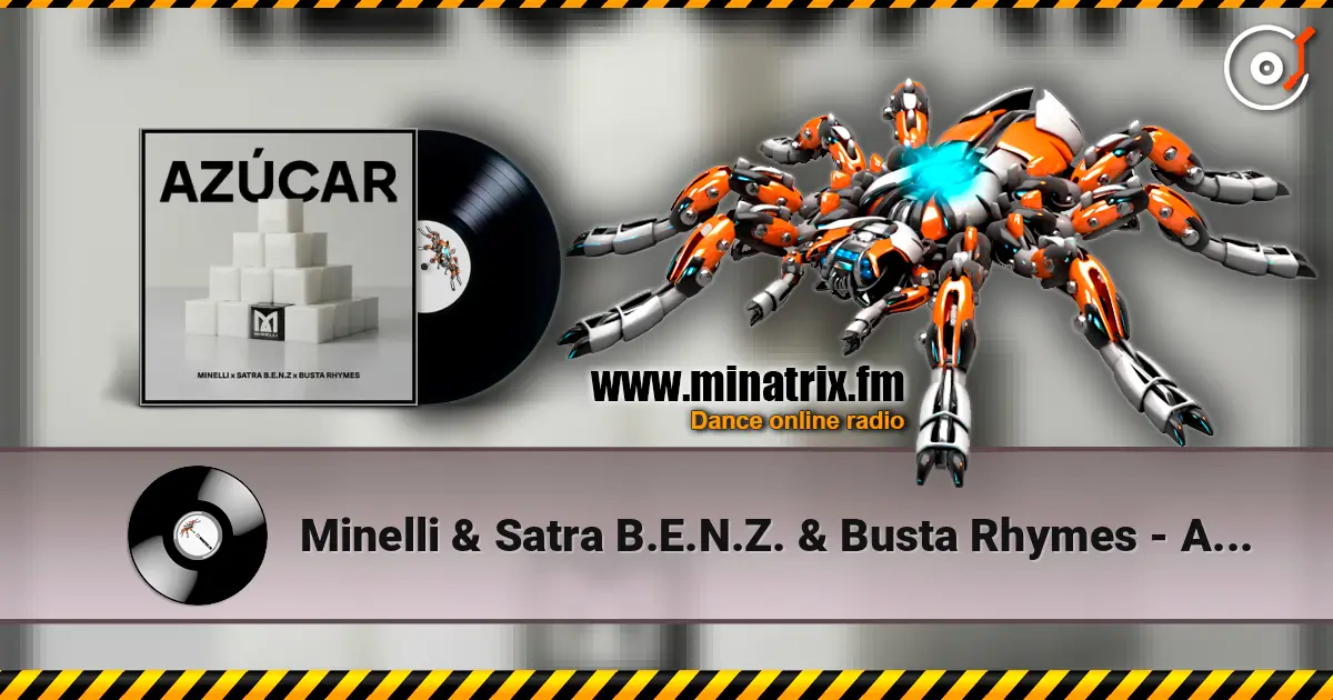 Minelli & Satra B.E.N.Z. & Busta Rhymes - Azucar жоғары сапада онлайн тыңдау | Minatrix.FM