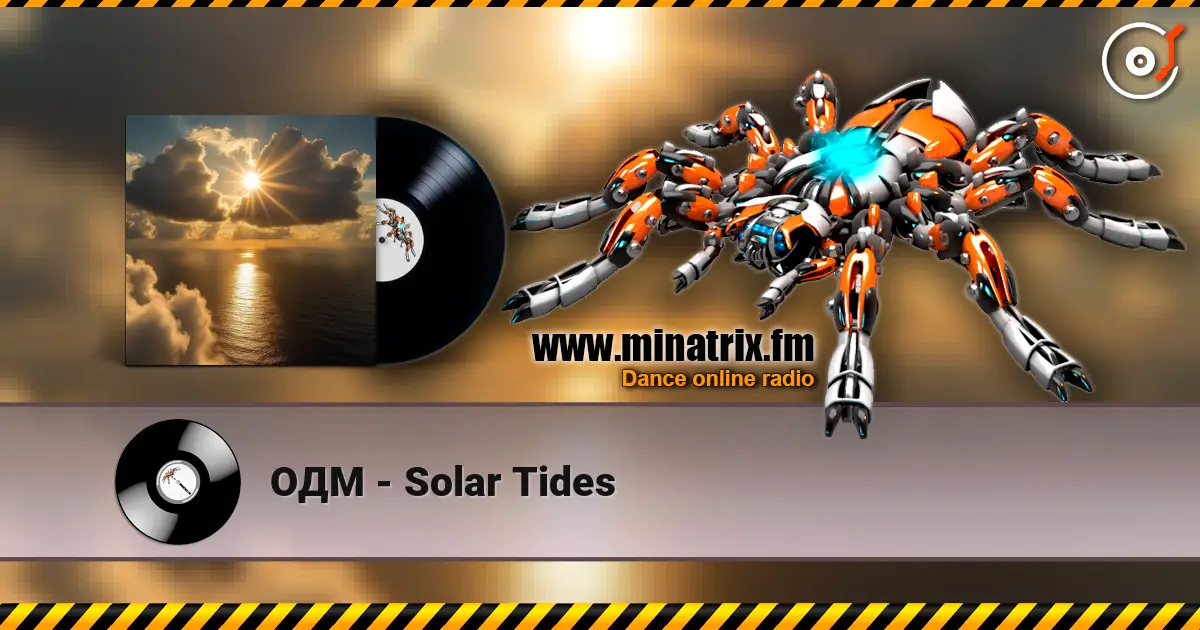 ОДМ - Solar Tides жоғары сапада онлайн тыңдау | Minatrix.FM
