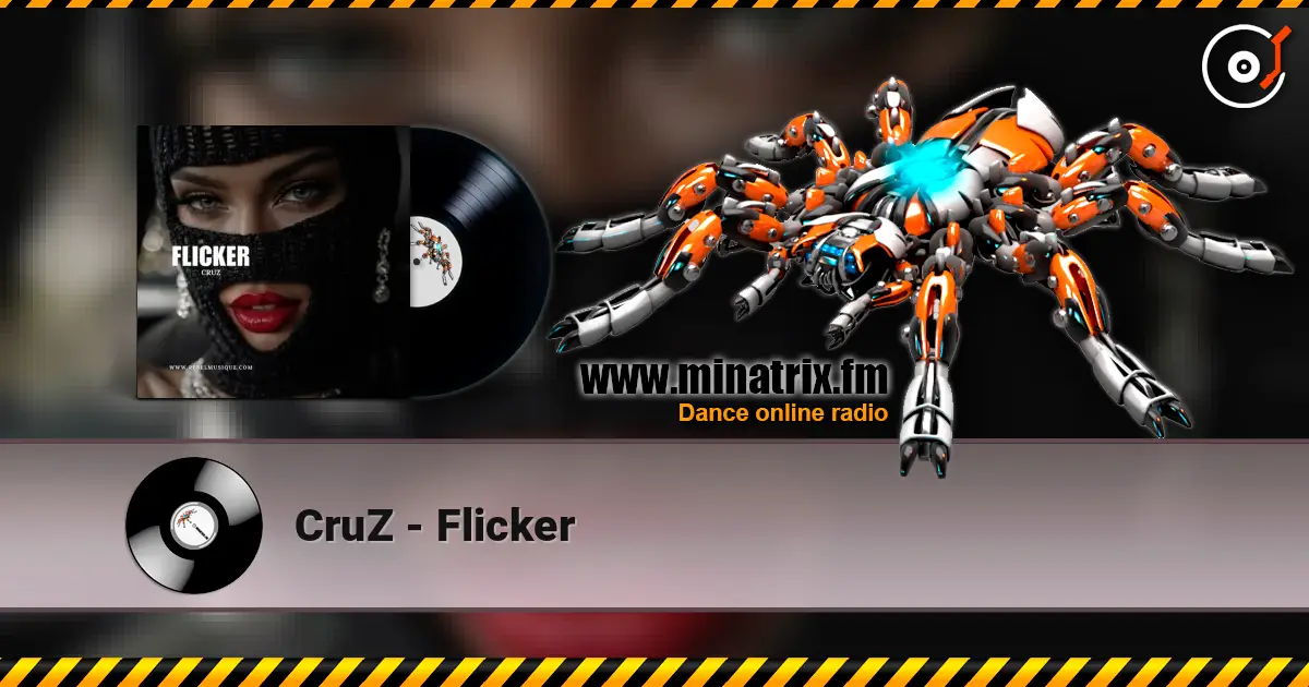 CruZ - Flicker жоғары сапада онлайн тыңдау | Minatrix.FM