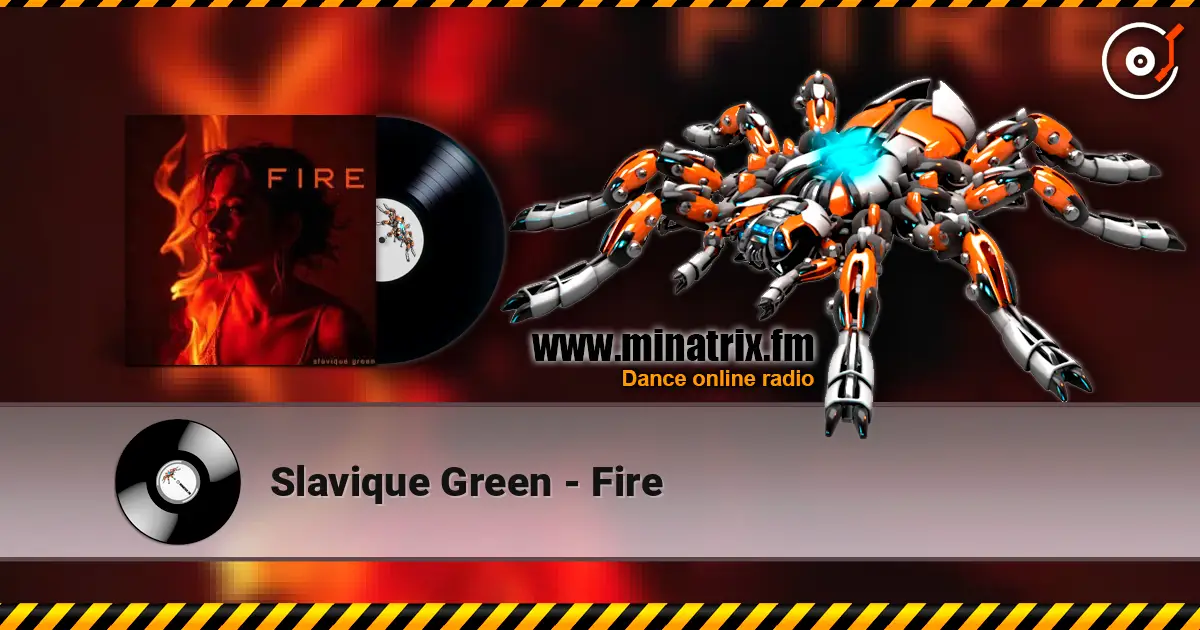 Slavique Green - Fire жоғары сапада онлайн тыңдау | Minatrix.FM