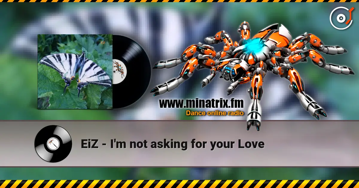 EiZ - I'm not asking for your Love жоғары сапада онлайн тыңдау | Minatrix.FM