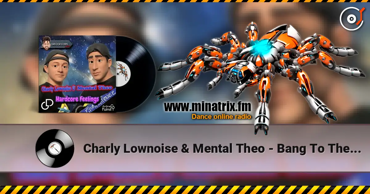 Charly Lownoise & Mental Theo - Bang To The Beat слухати онлайн у високій якості | Minatrix.FM