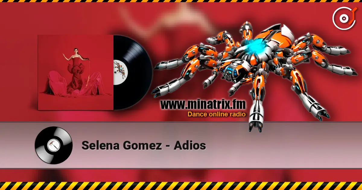 Selena Gomez - Adios жоғары сапада онлайн тыңдау | Minatrix.FM