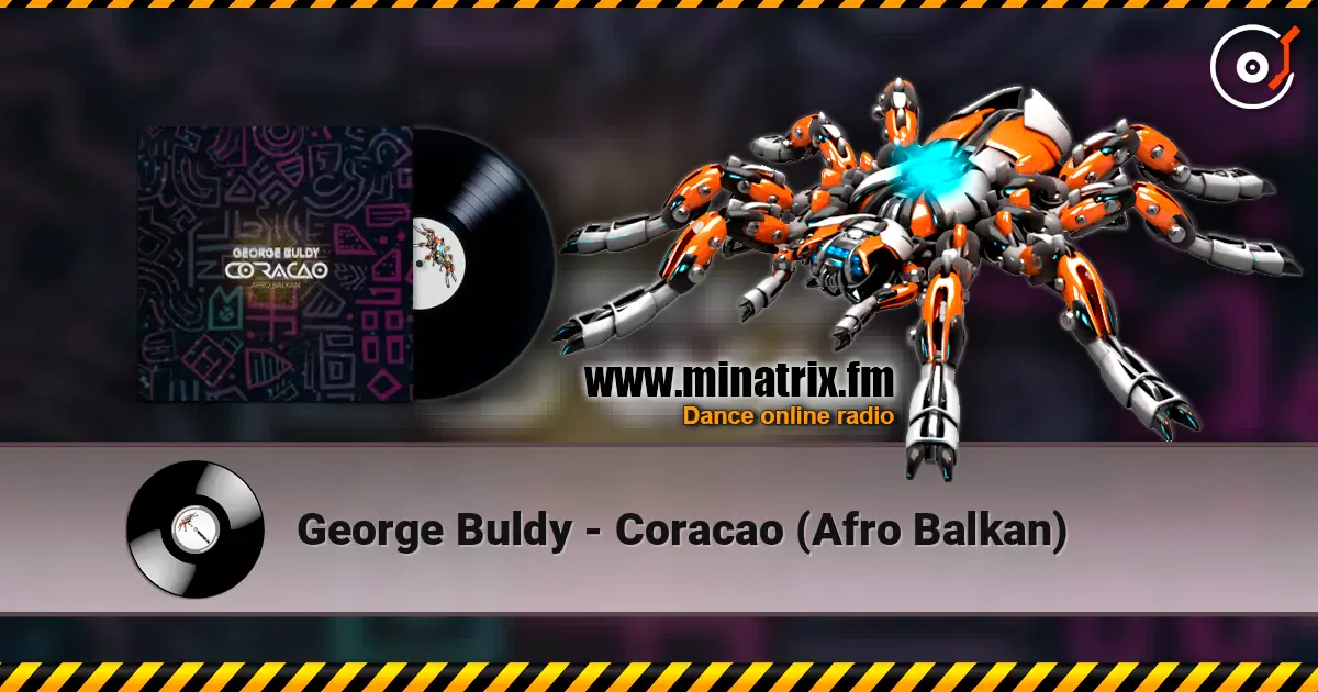 George Buldy - Coracao (Afro Balkan) жоғары сапада онлайн тыңдау | Minatrix.FM