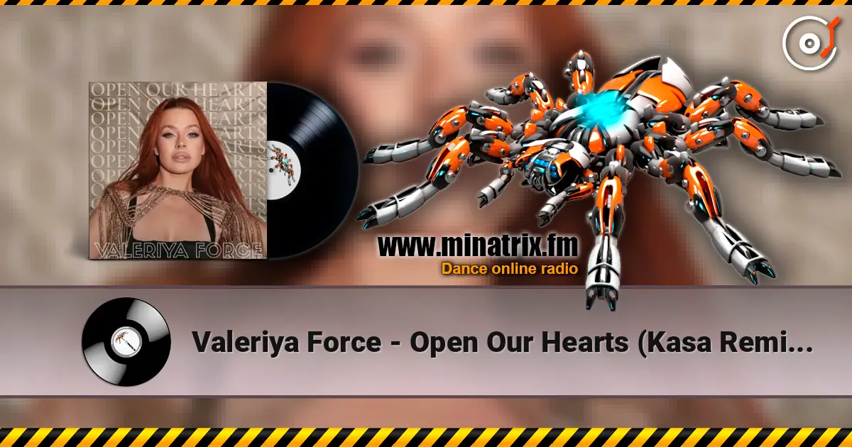 Valeriya Force - Open Our Hearts (Kasa Remixoff remix) жоғары сапада онлайн тыңдау | Minatrix.FM