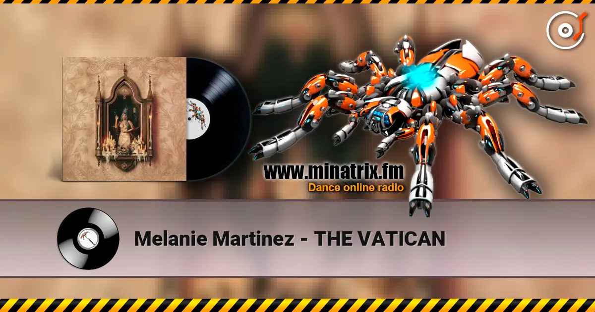Melanie Martinez - THE VATICAN жоғары сапада онлайн тыңдау | Minatrix.FM