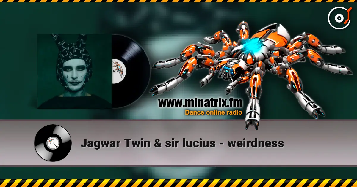 Jagwar Twin & sir lucius - weirdness жоғары сапада онлайн тыңдау | Minatrix.FM