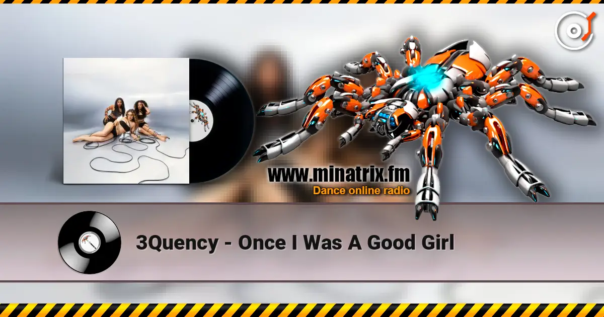 3Quency - Once I Was A Good Girl жоғары сапада онлайн тыңдау | Minatrix.FM