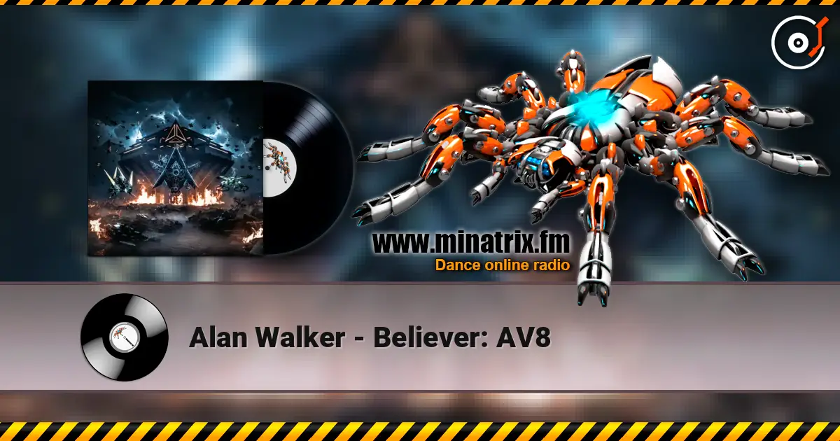 Alan Walker - Believer: AV8 жоғары сапада онлайн тыңдау | Minatrix.FM