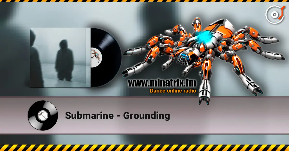 Submarine - Grounding жоғары сапада онлайн тыңдау | Minatrix.FM