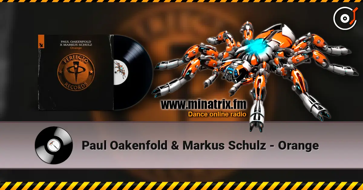 Paul Oakenfold & Markus Schulz - Orange жоғары сапада онлайн тыңдау | Minatrix.FM
