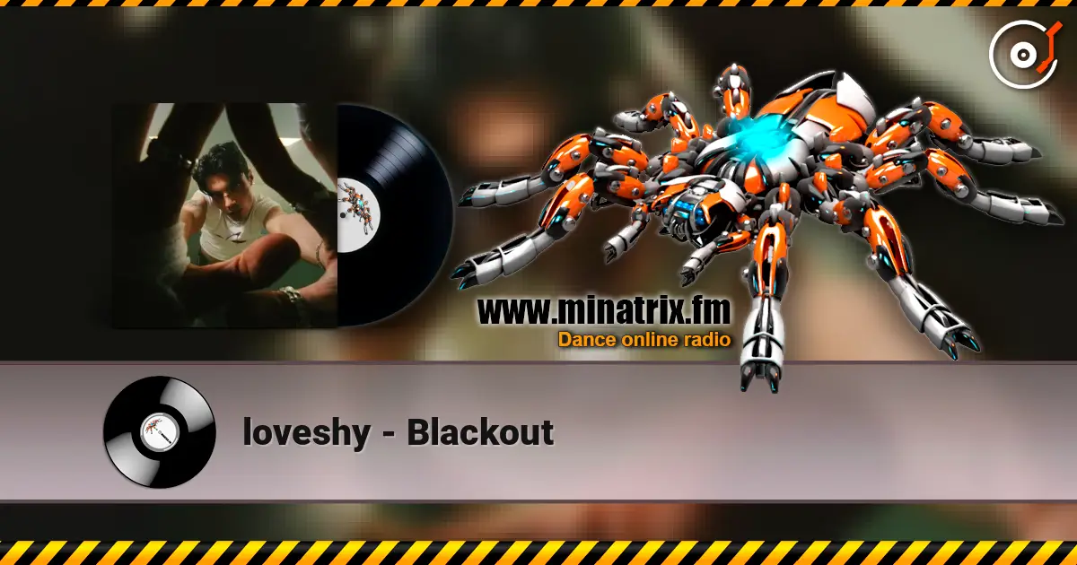loveshy - Blackout жоғары сапада онлайн тыңдау | Minatrix.FM