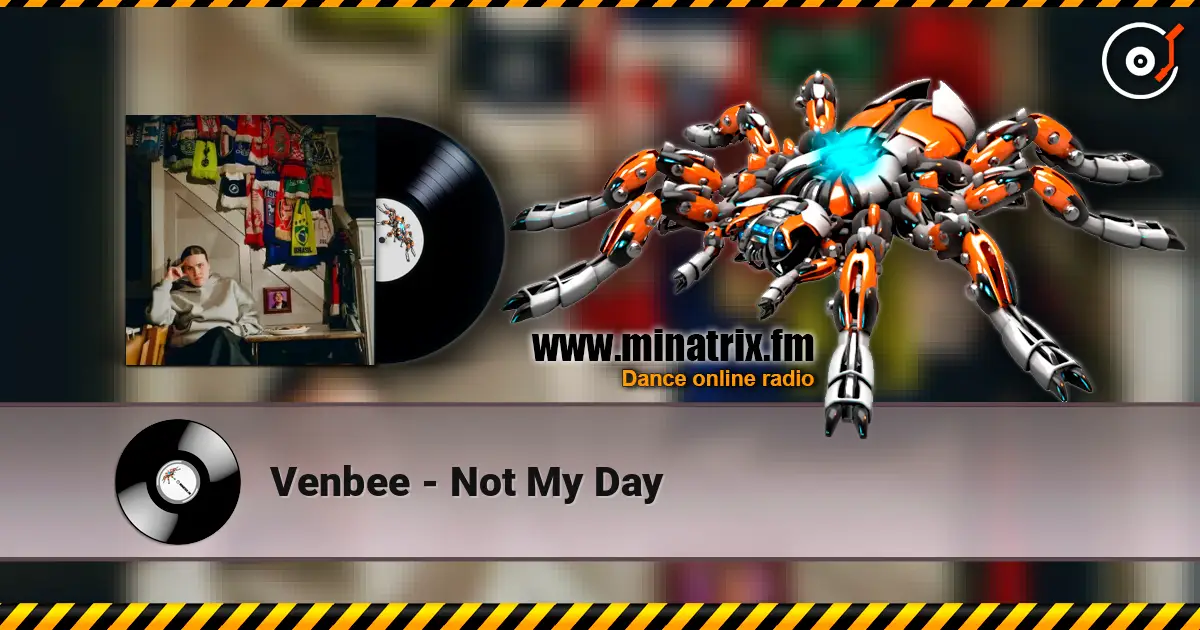 Venbee - Not My Day жоғары сапада онлайн тыңдау | Minatrix.FM