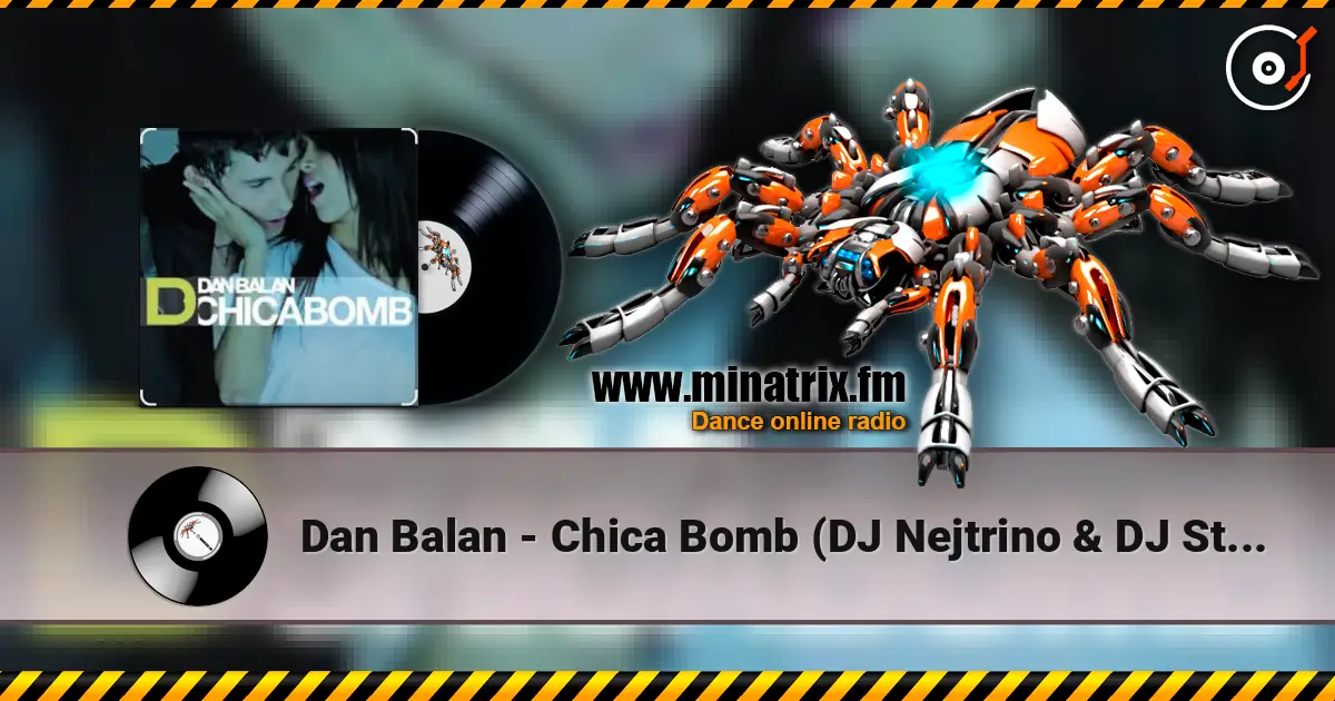 Dan Balan - Chica Bomb (DJ Nejtrino & DJ Stranger Mix) жоғары сапада онлайн тыңдау | Minatrix.FM