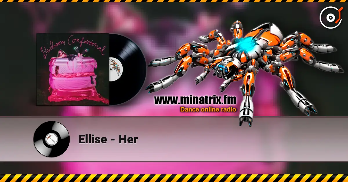 Ellise - Her жоғары сапада онлайн тыңдау | Minatrix.FM