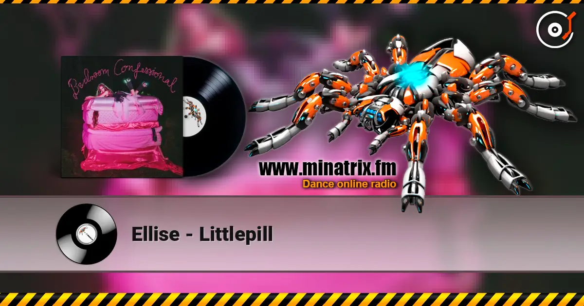 Ellise - Littlepill жоғары сапада онлайн тыңдау | Minatrix.FM
