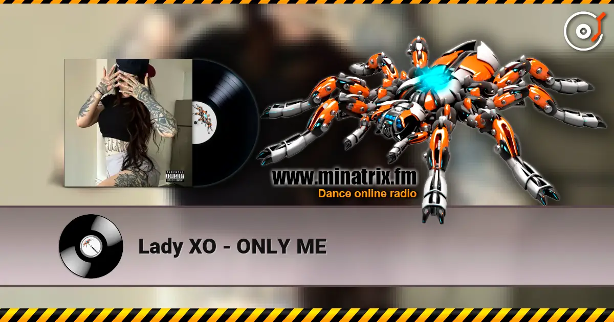 Lady XO - ONLY ME жоғары сапада онлайн тыңдау | Minatrix.FM