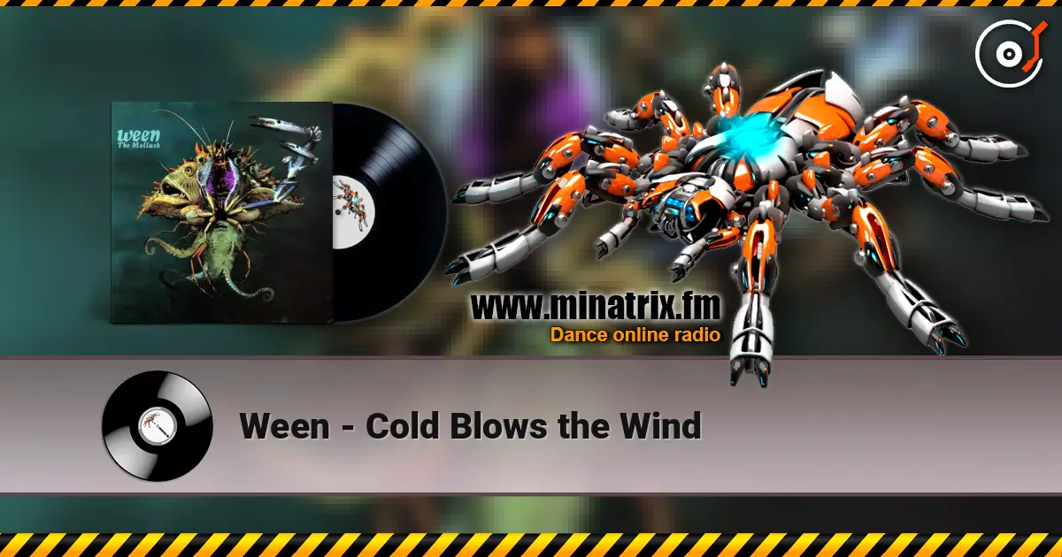 Ween - Cold Blows the Wind жоғары сапада онлайн тыңдау | Minatrix.FM