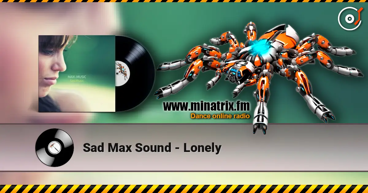 Sad Max Sound - Lonely жоғары сапада онлайн тыңдау | Minatrix.FM