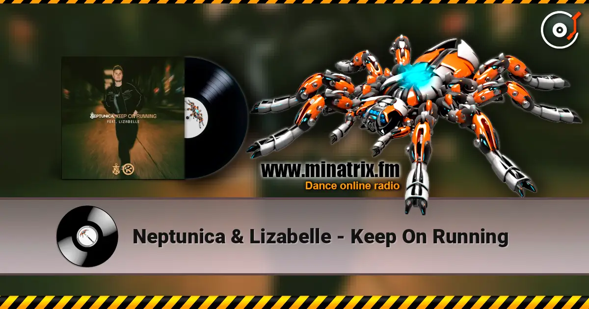 Neptunica & Lizabelle - Keep On Running жоғары сапада онлайн тыңдау | Minatrix.FM