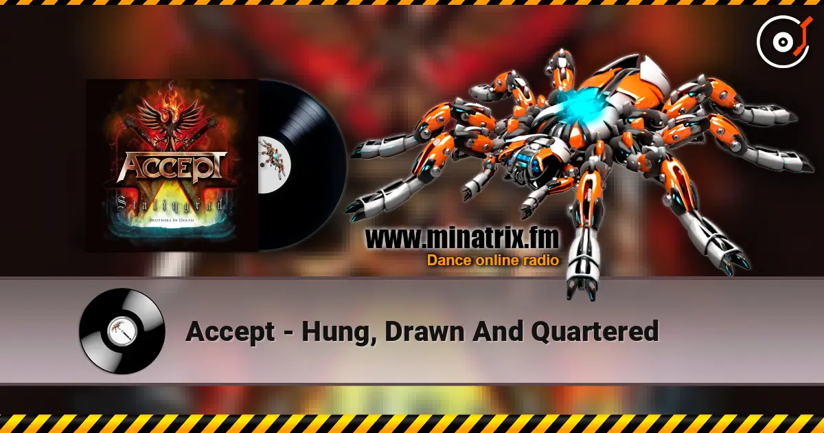 Accept - Hung, Drawn And Quartered жоғары сапада онлайн тыңдау | Minatrix.FM