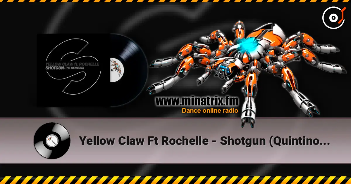 Yellow Claw Ft Rochelle - Shotgun (Quintino Remix) жоғары сапада онлайн тыңдау | Minatrix.FM