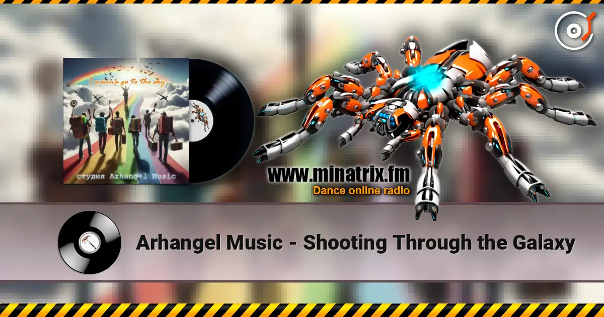 Arhangel Music - Shooting Through the Galaxy жоғары сапада онлайн тыңдау | Minatrix.FM