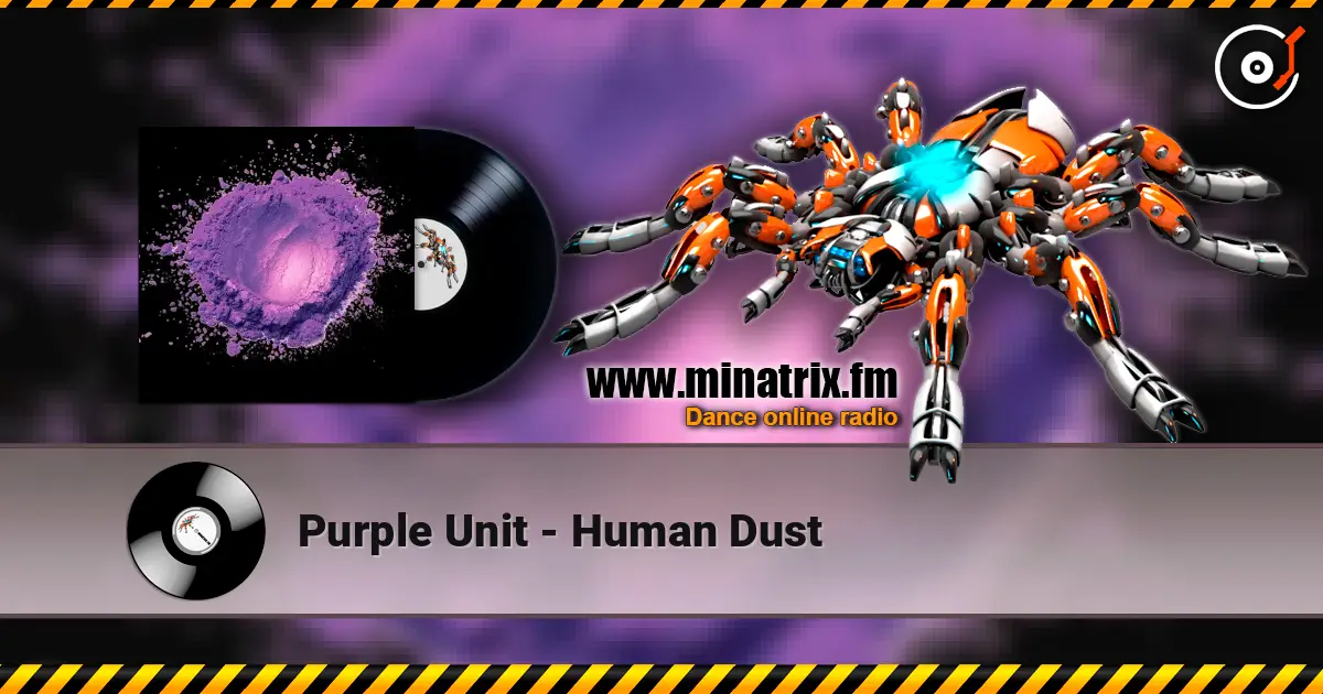 Purple Unit - Human Dust жоғары сапада онлайн тыңдау | Minatrix.FM