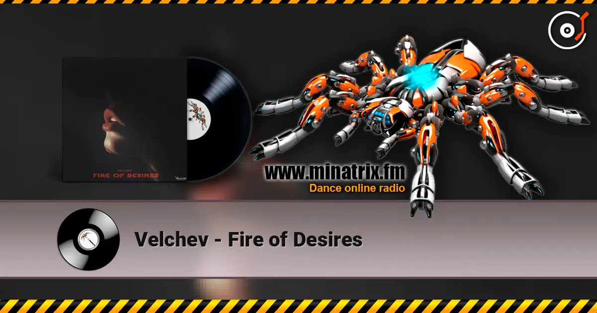 Velchev - Fire of Desires жоғары сапада онлайн тыңдау | Minatrix.FM