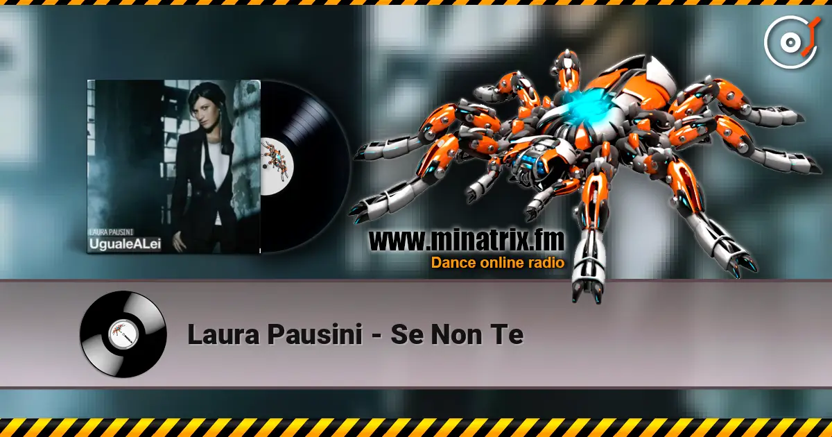 Laura Pausini - Se Non Te жоғары сапада онлайн тыңдау | Minatrix.FM