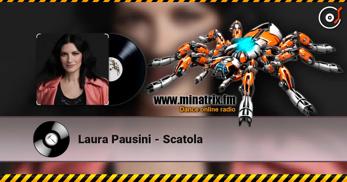 Laura Pausini - Scatola жоғары сапада онлайн тыңдау | Minatrix.FM