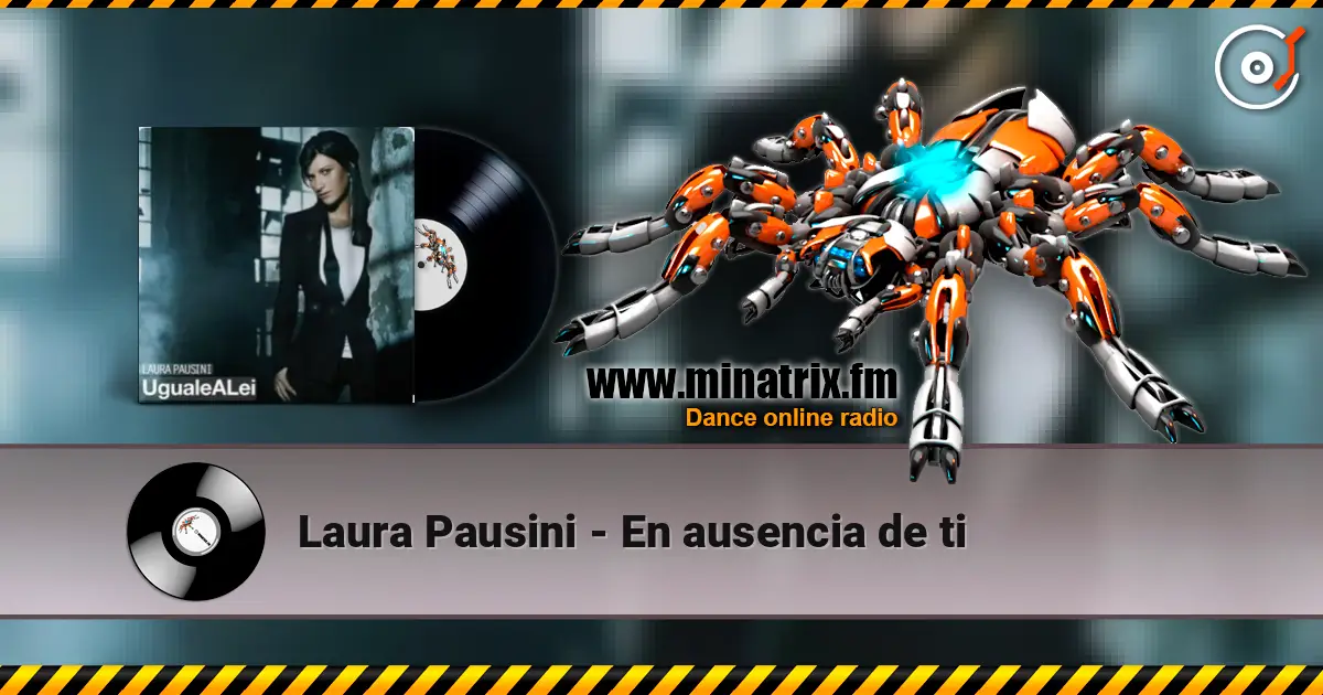 Laura Pausini - En ausencia de ti жоғары сапада онлайн тыңдау | Minatrix.FM