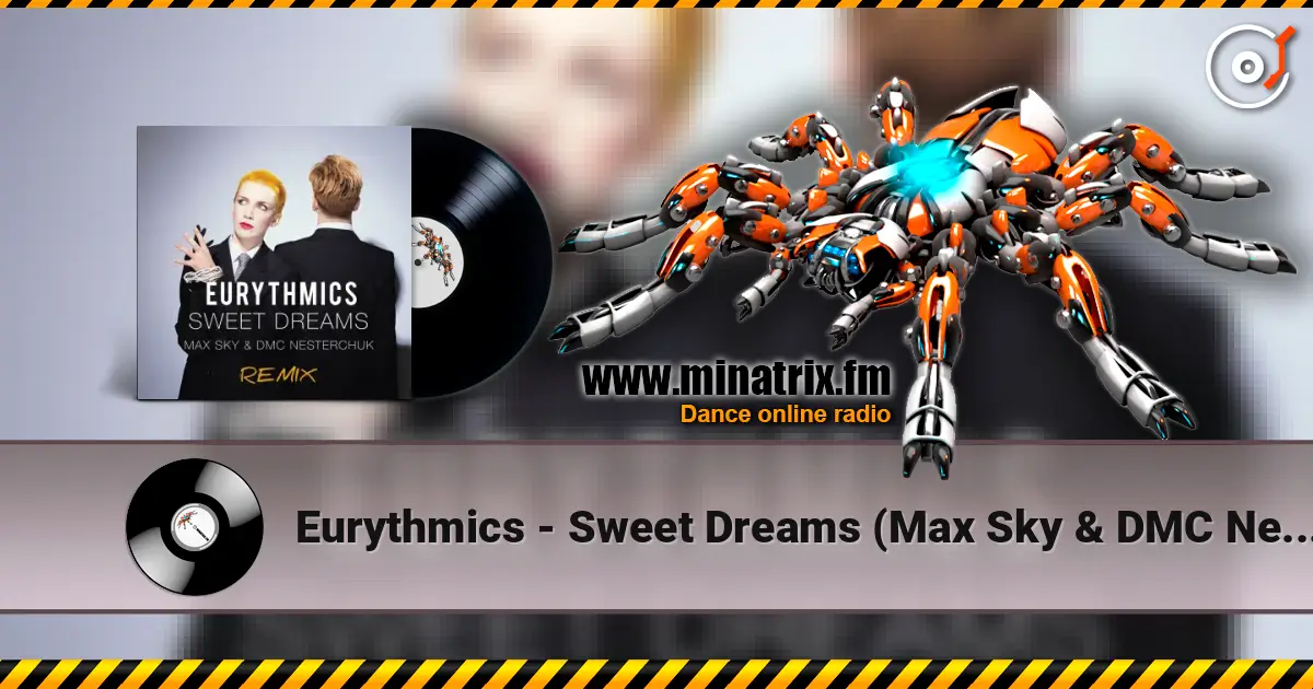 Eurythmics - Sweet Dreams (Max Sky & DMC Nesterchuk Radio Edit) жоғары сапада онлайн тыңдау | Minatrix.FM