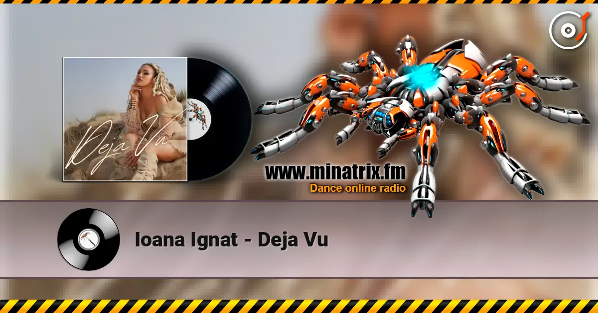 Ioana Ignat - Deja Vu жоғары сапада онлайн тыңдау | Minatrix.FM