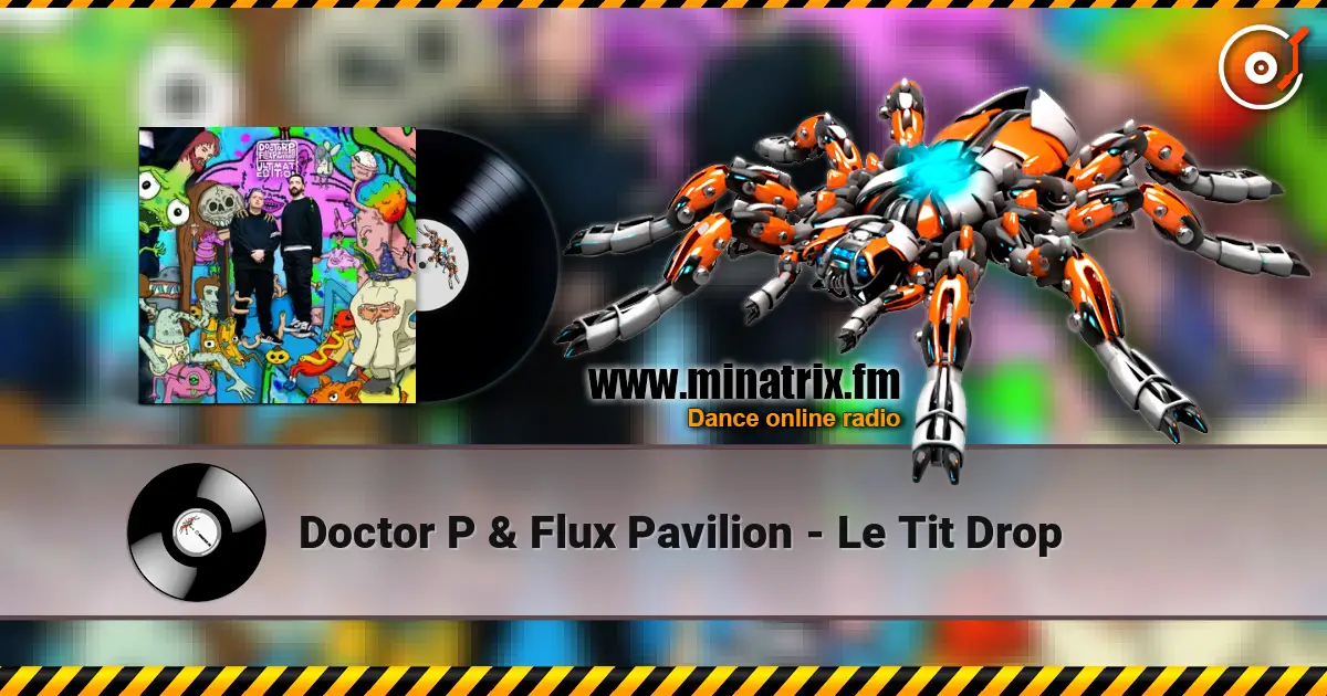 Doctor P & Flux Pavilion - Le Tit Drop жоғары сапада онлайн тыңдау | Minatrix.FM