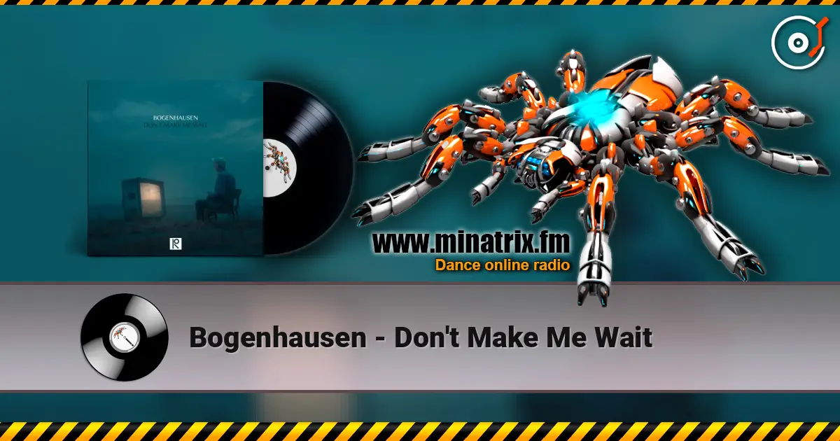 Bogenhausen - Don't Make Me Wait жоғары сапада онлайн тыңдау | Minatrix.FM