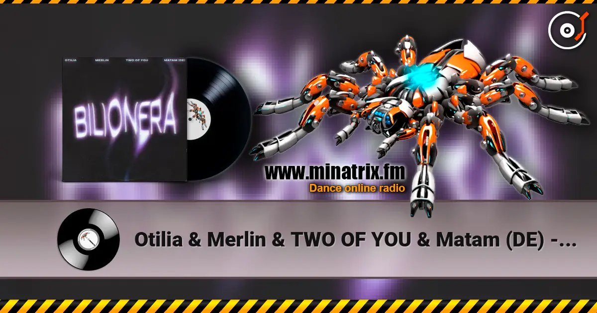 Otilia & Merlin & TWO OF YOU & Matam (DE) - Bilionera жоғары сапада онлайн тыңдау | Minatrix.FM