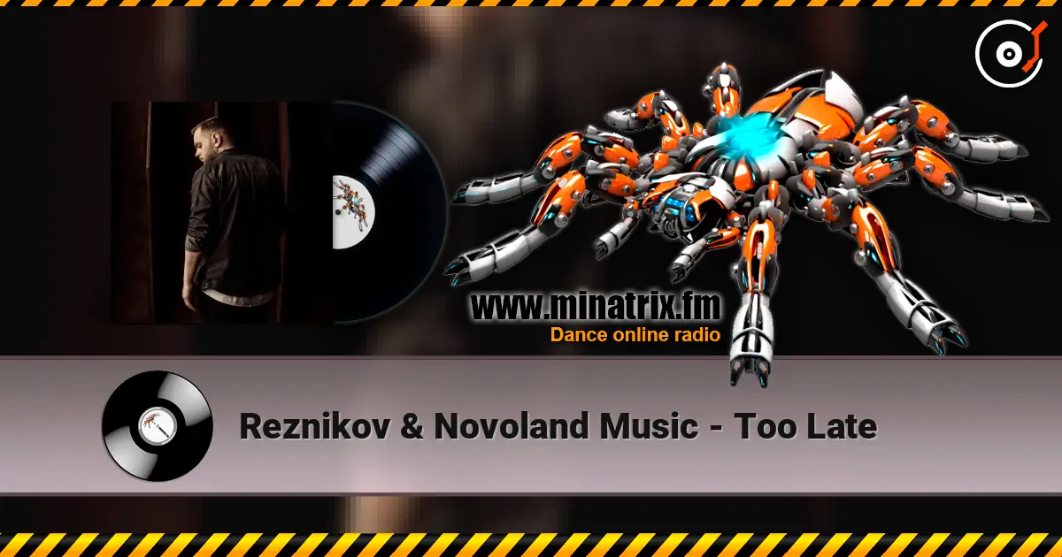 Reznikov & Novoland Music - Too Late жоғары сапада онлайн тыңдау | Minatrix.FM