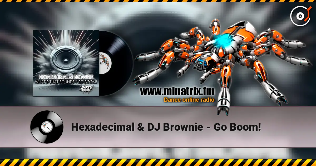Hexadecimal & DJ Brownie - Go Boom! жоғары сапада онлайн тыңдау | Minatrix.FM