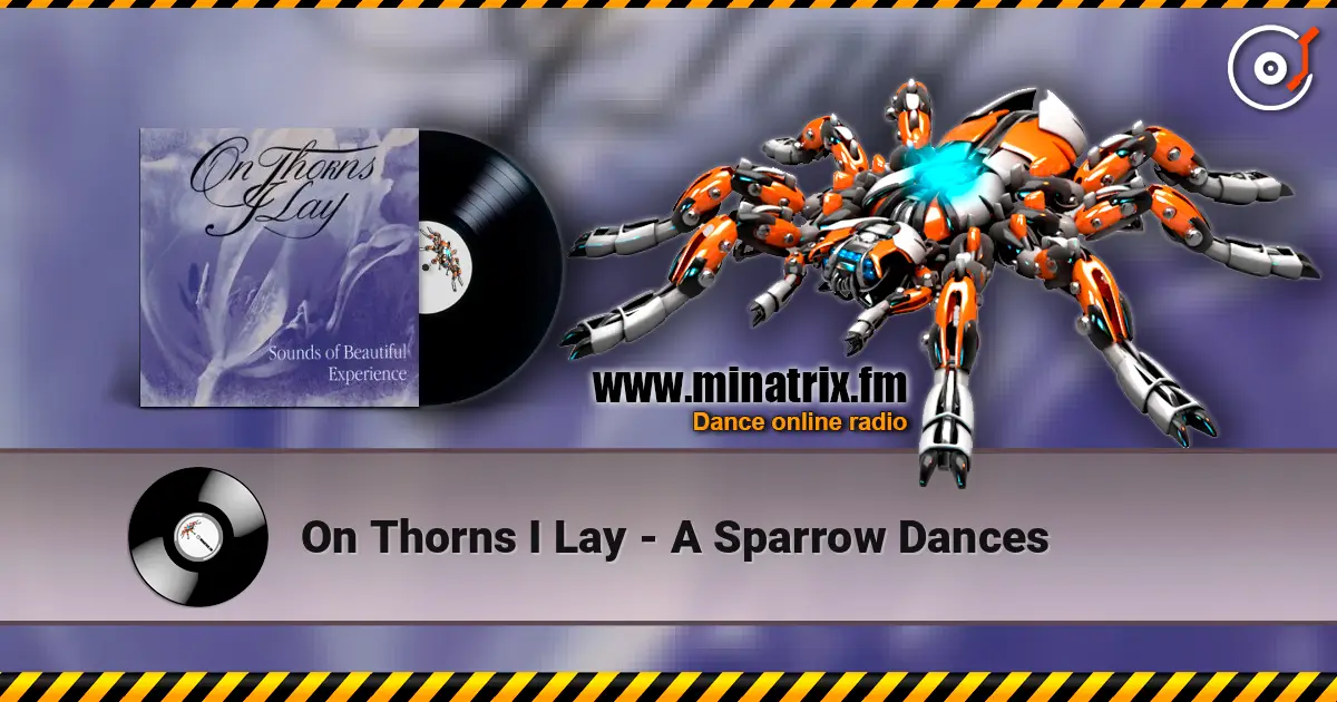 On Thorns I Lay - A Sparrow Dances жоғары сапада онлайн тыңдау | Minatrix.FM