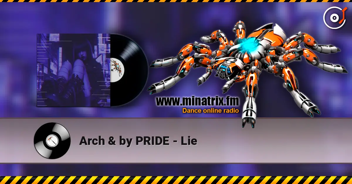 Arch & by PRIDE - Lie жоғары сапада онлайн тыңдау | Minatrix.FM