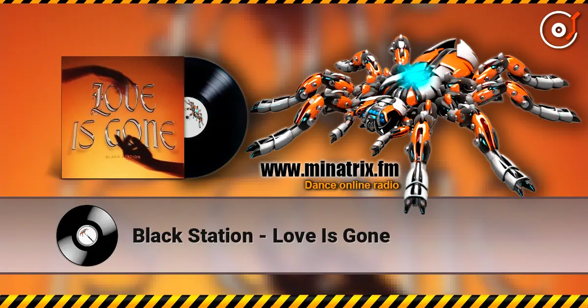 Black Station - Love Is Gone жоғары сапада онлайн тыңдау | Minatrix.FM