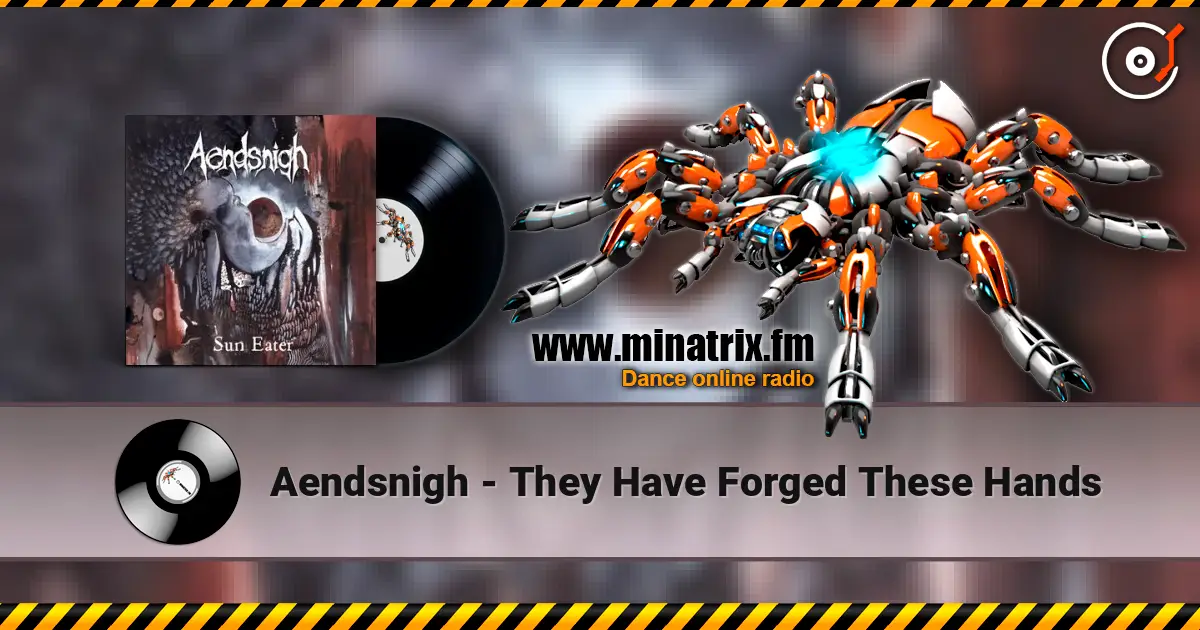 Aendsnigh - They Have Forged These Hands жоғары сапада онлайн тыңдау | Minatrix.FM