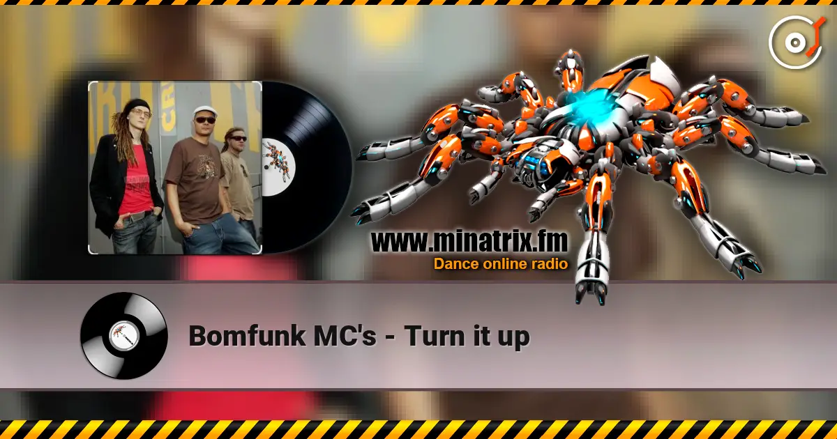 Bomfunk MC's - Turn it up жоғары сапада онлайн тыңдау | Minatrix.FM
