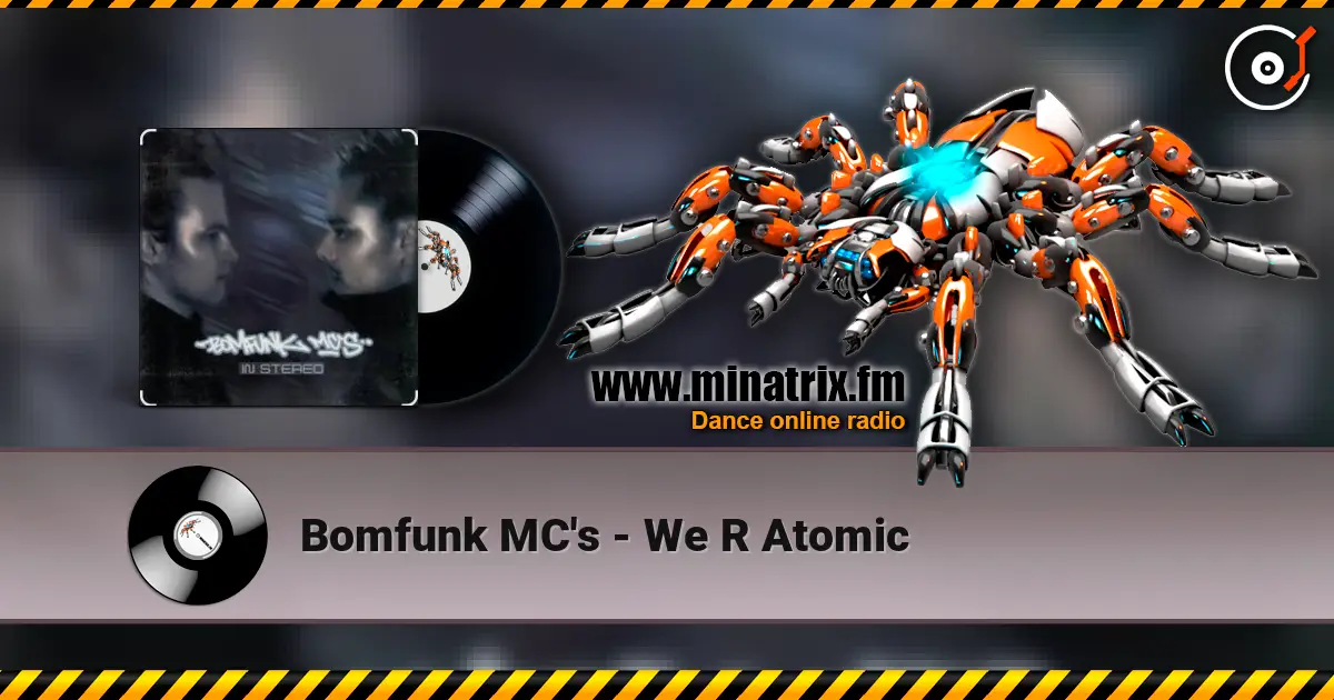 Bomfunk MC's - We R Atomic жоғары сапада онлайн тыңдау | Minatrix.FM